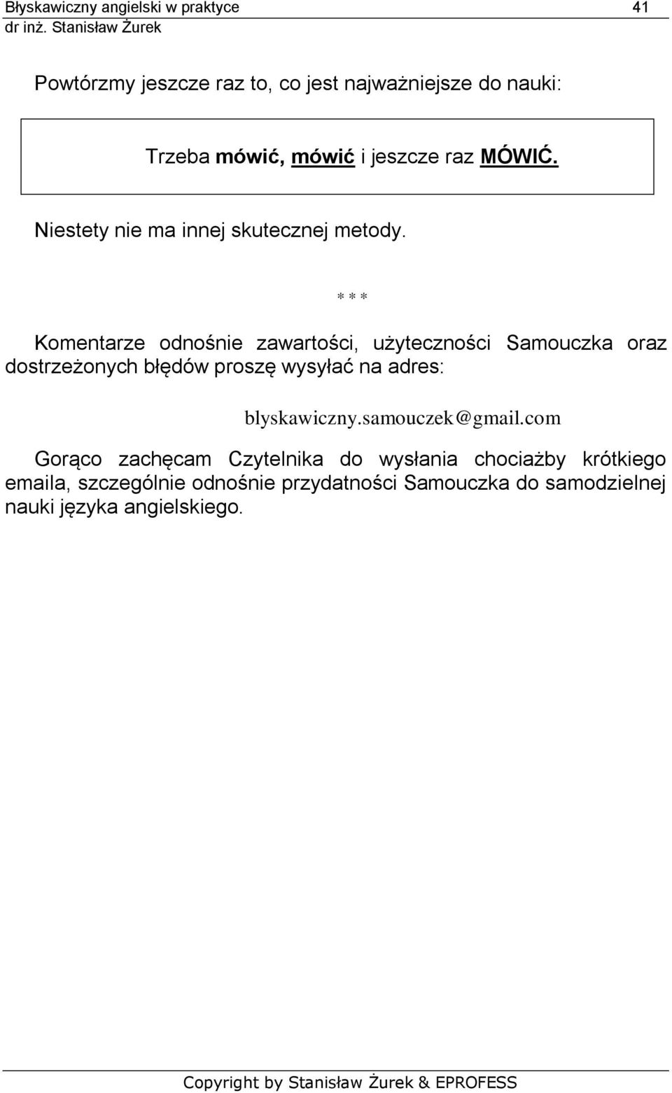Komentarze odnośnie zawartości, użyteczności Samouczka oraz dostrzeżonych błędów proszę wysyłać na adres: * * *