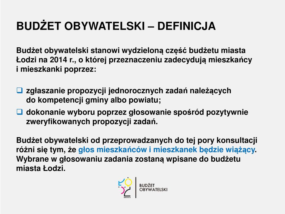 powiatu; dokonanie wyboru poprzez głosowanie spośród pozytywnie zweryfikowanych propozycji zadań.