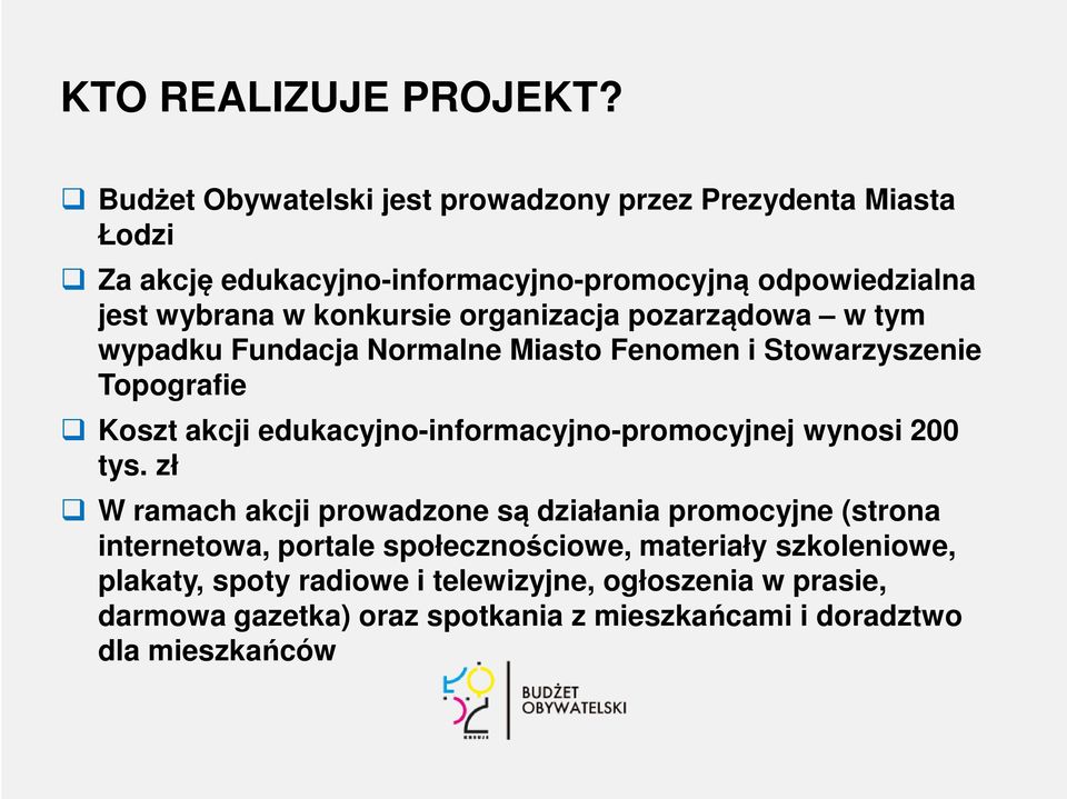 konkursie organizacja pozarządowa w tym wypadku Fundacja Normalne Miasto Fenomen i Stowarzyszenie Topografie Koszt akcji