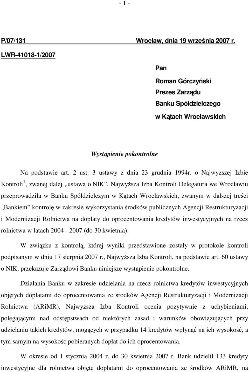 o NajwyŜszej Izbie Kontroli 1, zwanej dalej ustawą o NIK, NajwyŜsza Izba Kontroli Delegatura we Wrocławiu przeprowadziła w Banku Spółdzielczym w Kątach Wrocławskich, zwanym w dalszej treści Bankiem