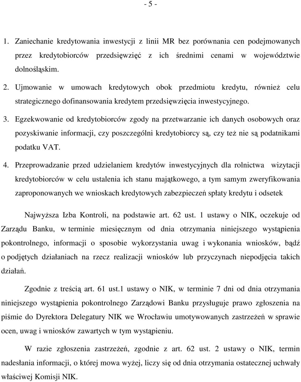 Egzekwowanie od kredytobiorców zgody na przetwarzanie ich danych osobowych oraz pozyskiwanie informacji, czy poszczególni kredytobiorcy są, czy teŝ nie są podatnikami podatku VAT. 4.