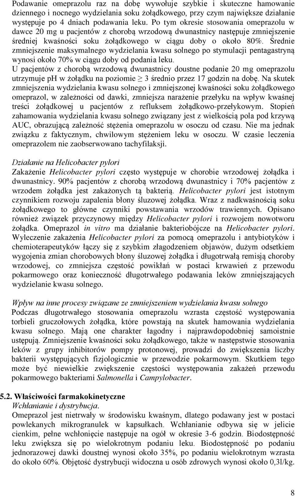 Średnie zmniejszenie maksymalnego wydzielania kwasu solnego po stymulacji pentagastryną wynosi około 70% w ciągu doby od podania leku.