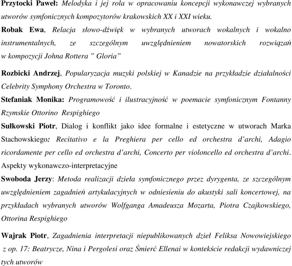 Popularyzacja muzyki polskiej w Kanadzie na przykładzie działalności Celebrity Symphony Orchestra w Toronto.