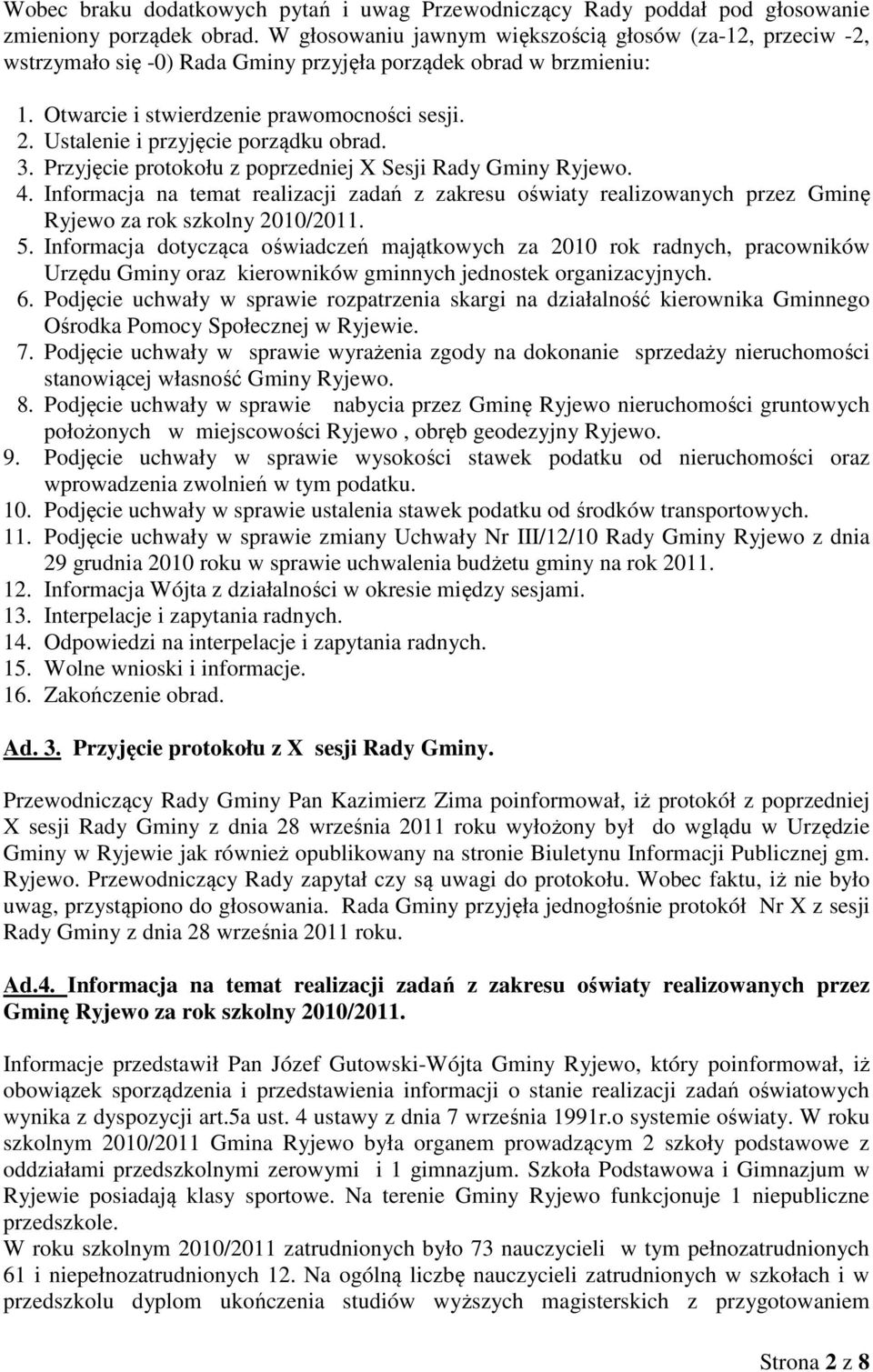 Ustalenie i przyjęcie porządku obrad. 3. Przyjęcie protokołu z poprzedniej X Sesji Rady Gminy Ryjewo. 4.
