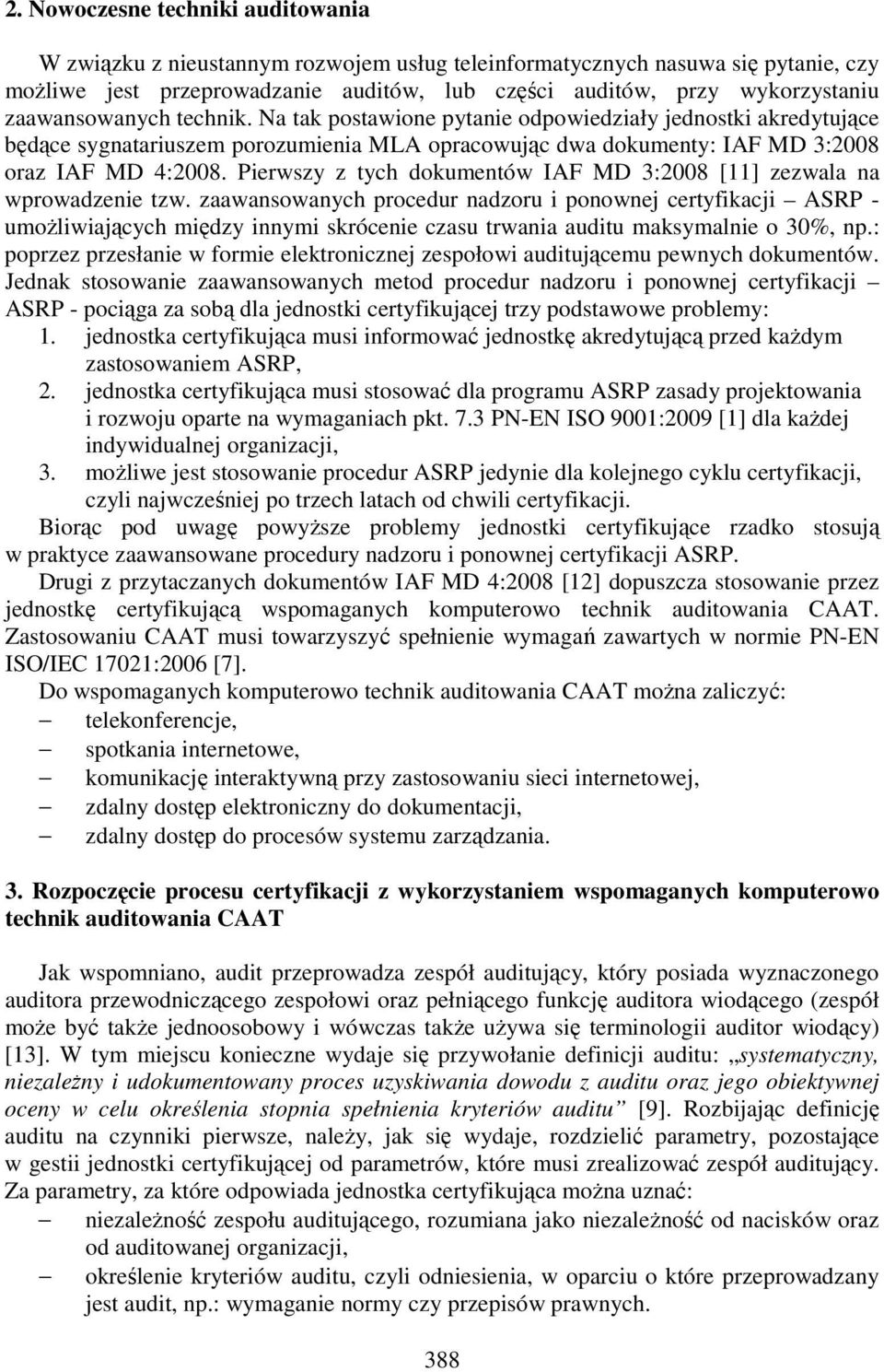 Pierwszy z tych dokumentów IAF MD 3:2008 [11] zezwala na wprowadzenie tzw.