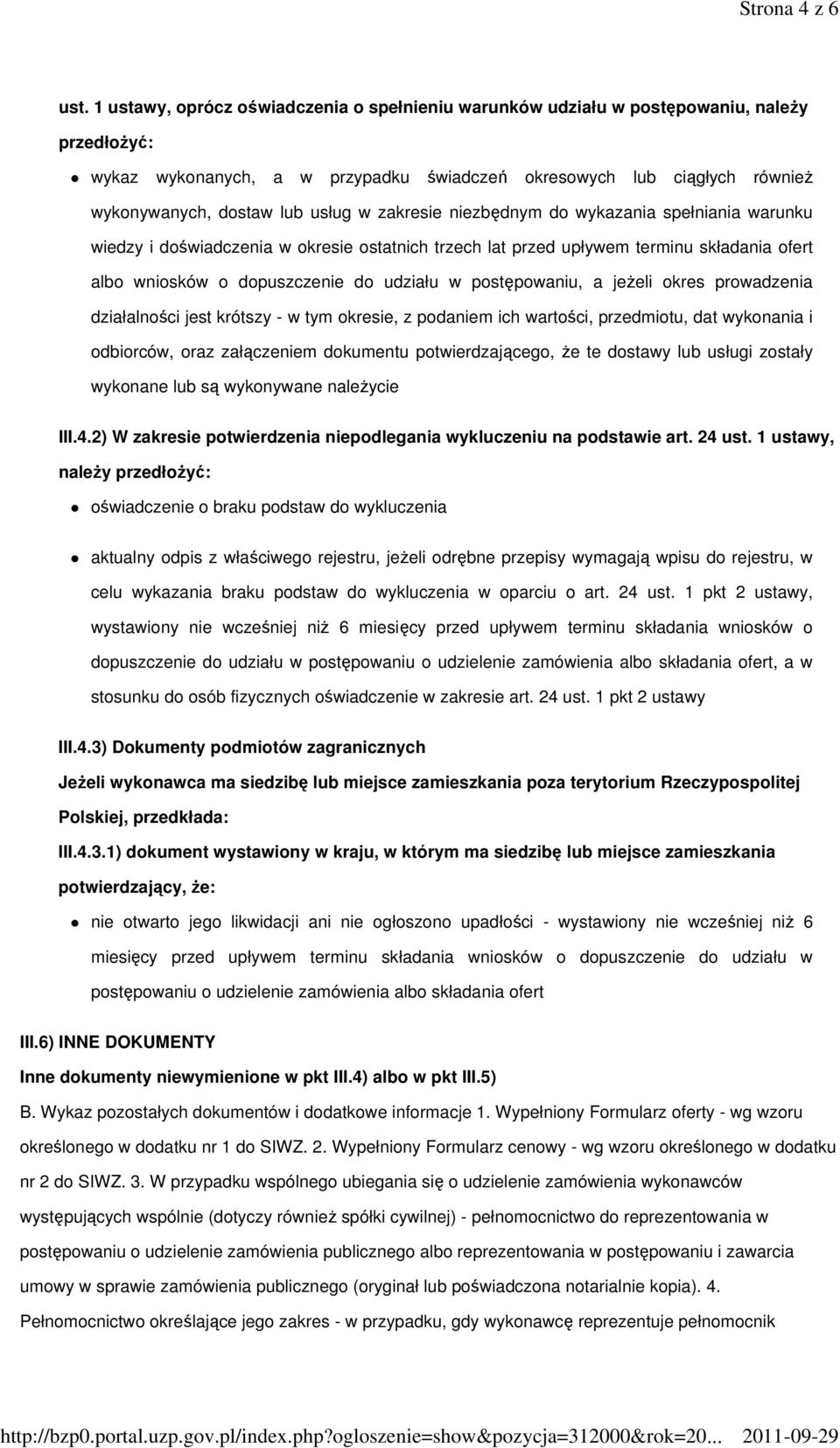 w zakresie niezbędnym do wykazania spełniania warunku wiedzy i doświadczenia w okresie ostatnich trzech lat przed upływem terminu składania ofert albo wniosków o dopuszczenie do udziału w