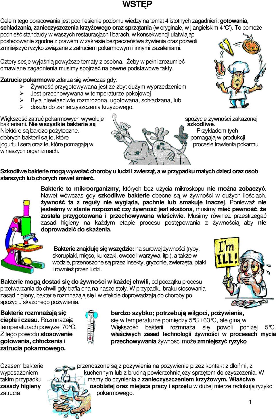 zatruciem pokarmowym i innymi zaŝaleniami. Cztery sesje wyjaśnią powyŝsze tematy z osobna. śeby w pełni zrozumieć omawiane zagadnienia musimy spojrzeć na pewne podstawowe fakty.