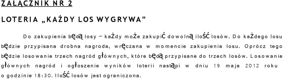 O p r ¾ c z t e g o bµ l o s o w a n i e t r z e c h n a g r ¾ d g ¾ w n y c h, k t ¾ r e bµ d Ó p r z y p i s a n e d o t r z e c h l o s ¾ w.