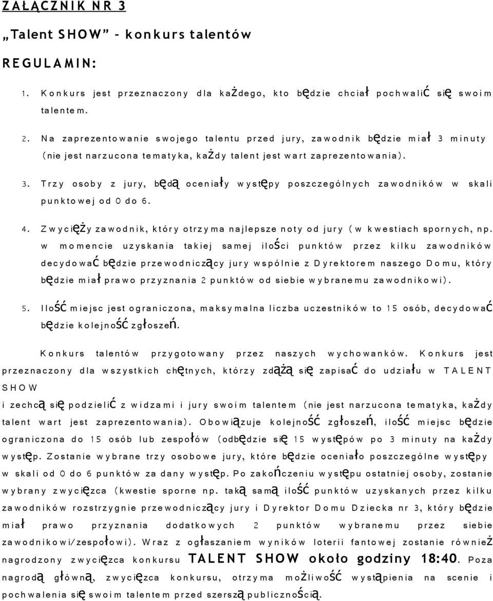 N a z a p r e z e n t o w a n i e s w o j e g o t a l e n t u p r z e d j u r y, z a w o d n i k bµ m i a 3 m i n u t y (nie j e s t n a r z u c o n a t e m a t y k a, k a² d y t a l e n t j e s t w