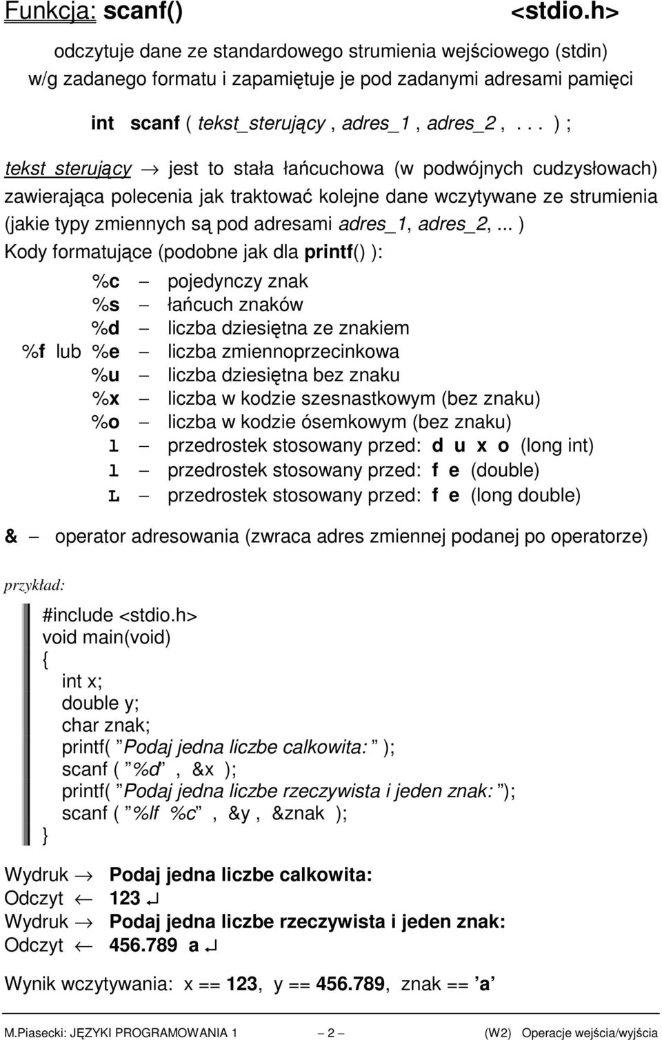 .. ) ; tekst sterujący jest to stała łańcuchowa (w podwójnych cudzysłowach) zawierająca polecenia jak traktować kolejne dane wczytywane ze strumienia (jakie typy zmiennych są pod adresami adres_1,