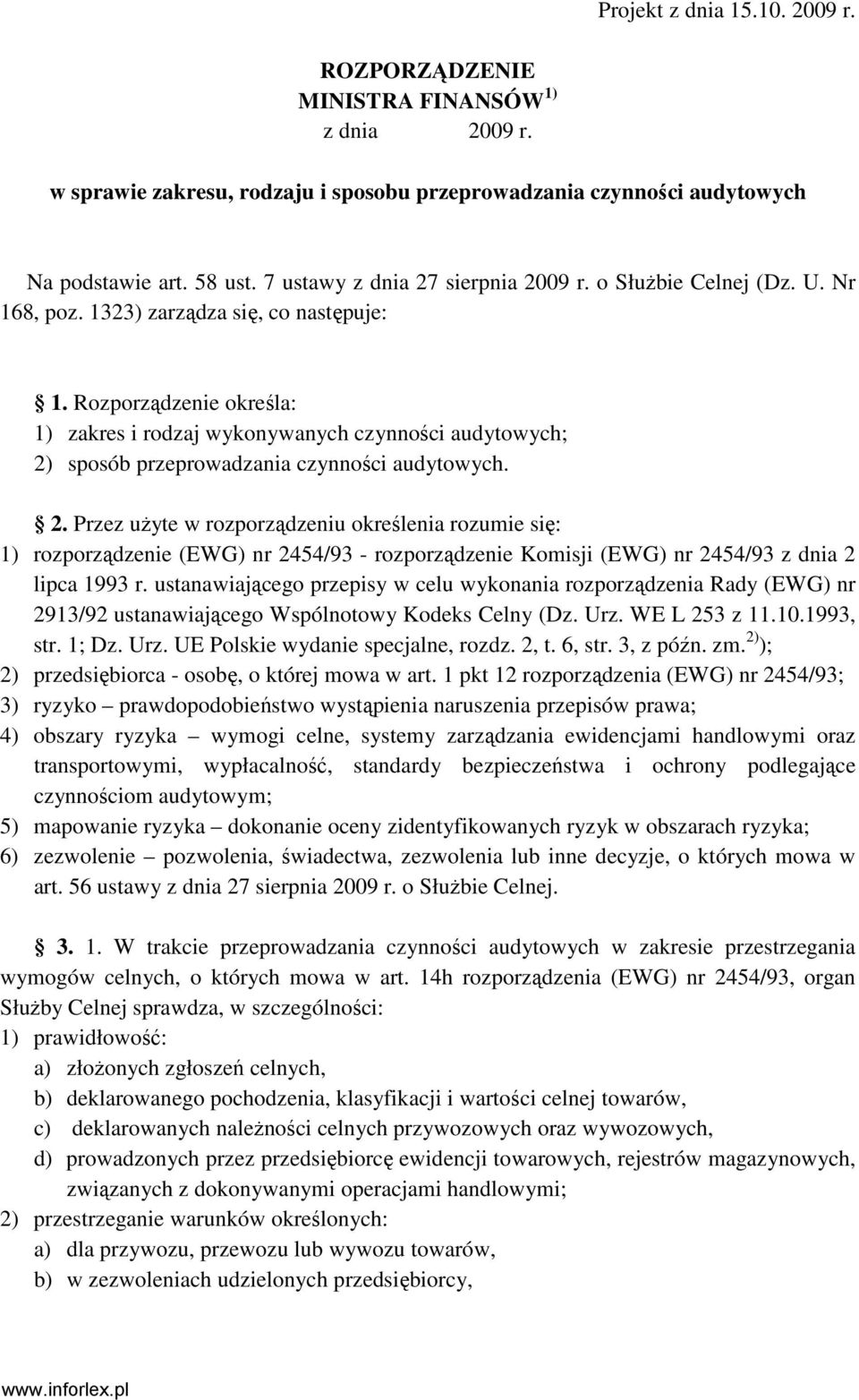 Rozporządzenie określa: 1) zakres i rodzaj wykonywanych czynności audytowych; 2)