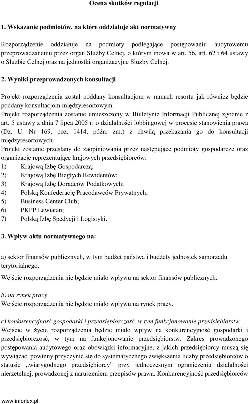 56, art. 62 i 64 ustawy o SłuŜbie Celnej oraz na jednostki organizacyjne SłuŜby Celnej. 2.