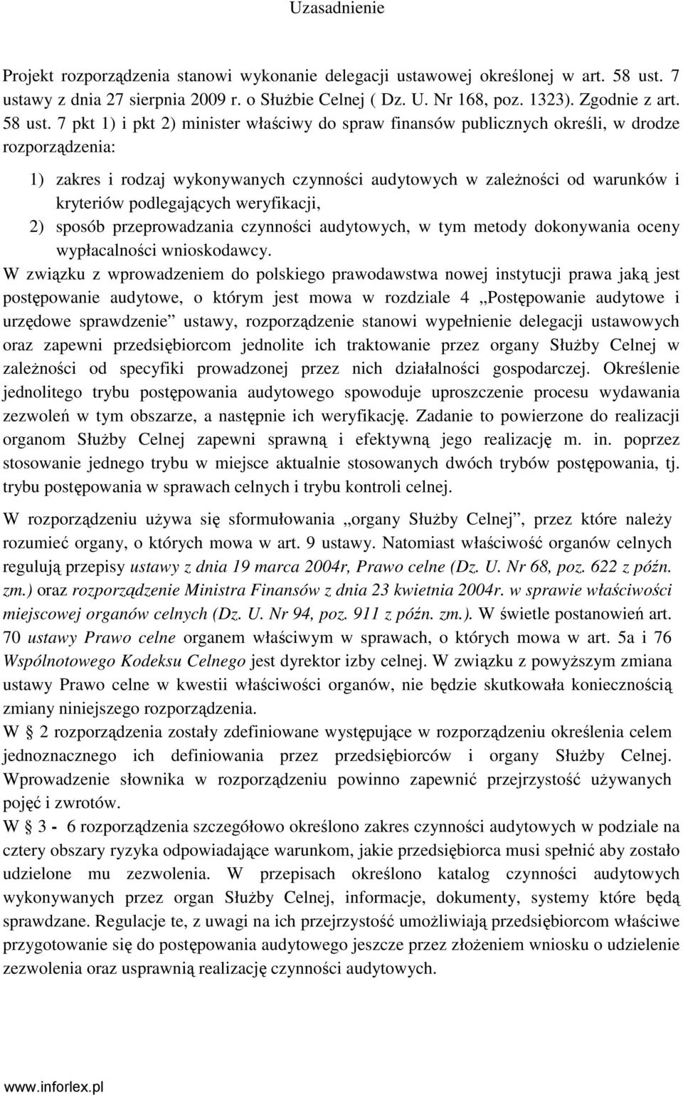 7 pkt 1) i pkt 2) minister właściwy do spraw finansów publicznych określi, w drodze rozporządzenia: 1) zakres i rodzaj wykonywanych czynności audytowych w zaleŝności od warunków i kryteriów