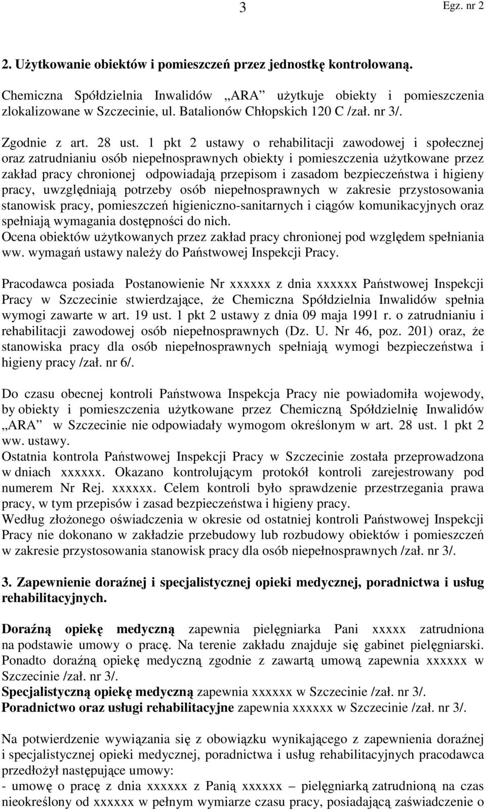 1 pkt 2 ustawy o rehabilitacji zawodowej i społecznej oraz zatrudnianiu osób niepełnosprawnych obiekty i pomieszczenia użytkowane przez zakład pracy chronionej odpowiadają przepisom i zasadom