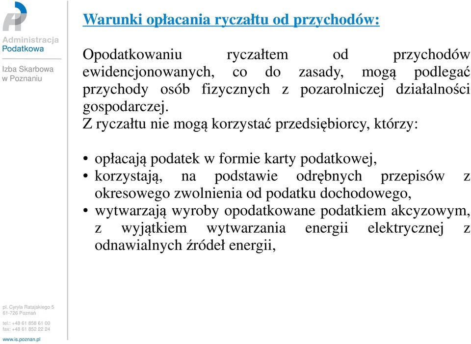 Z ryczałtu nie mogą korzystać przedsiębiorcy, którzy: opłacają podatek w formie karty podatkowej, korzystają, na podstawie