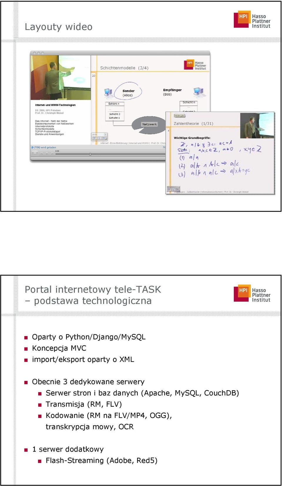 serwery Serwer stron i baz danych (Apache, MySQL, CouchDB) Transmisja (RM, FLV)