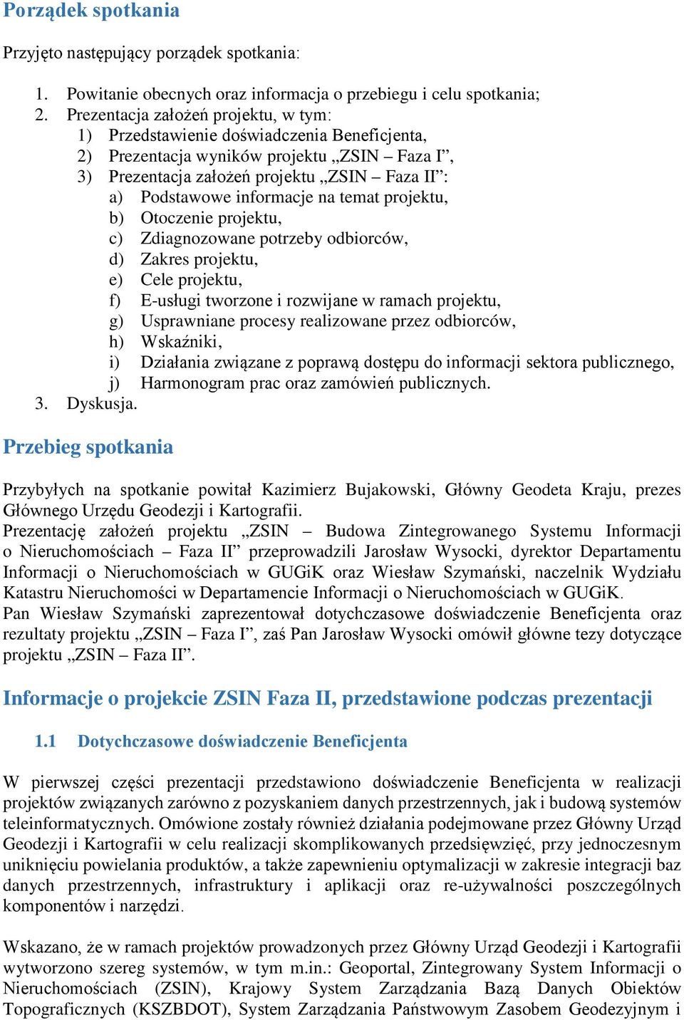 na temat projektu, b) Otoczenie projektu, c) Zdiagnozowane potrzeby odbiorców, d) Zakres projektu, e) Cele projektu, f) E-usługi tworzone i rozwijane w ramach projektu, g) Usprawniane procesy