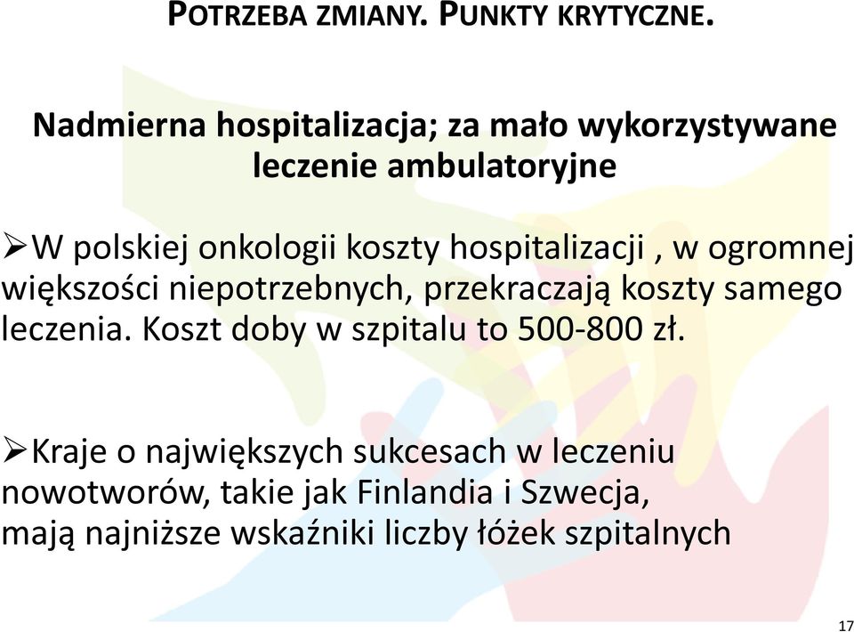 hospitalizacji, w ogromnej większości niepotrzebnych, przekraczają koszty samego leczenia.