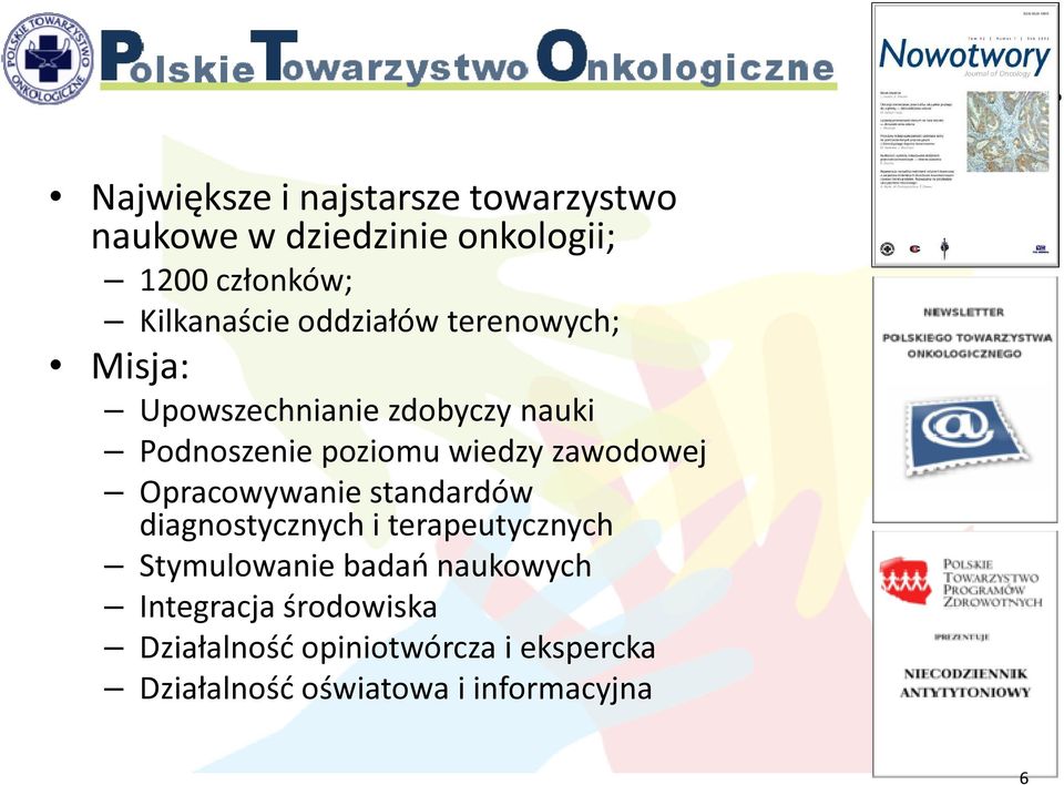 wiedzy zawodowej Opracowywanie standardów diagnostycznych i terapeutycznych Stymulowanie badań