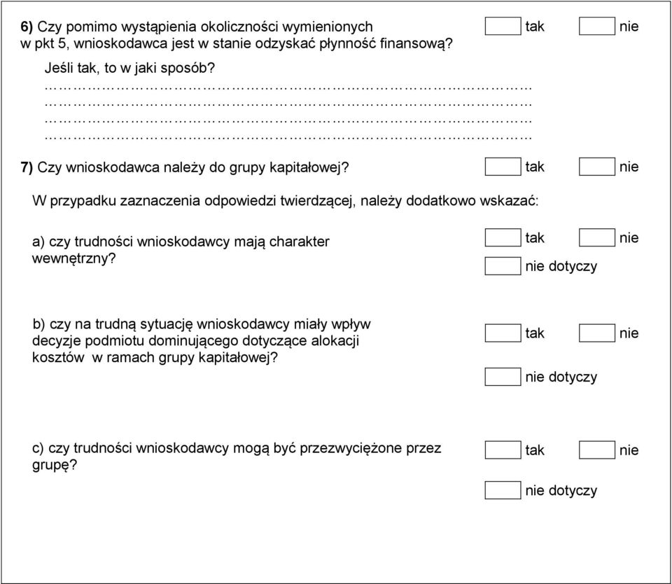 W przypadku zaznaczenia odpowiedzi twierdzącej, należy dodatkowo wskazać: a) czy trudności wnioskodawcy mają charakter wewnętrzny?