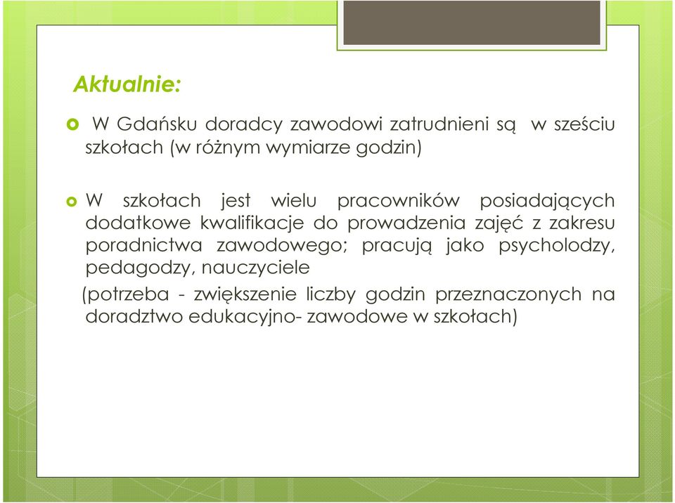 prowadzenia zajęć z zakresu poradnictwa zawodowego; pracują jako psycholodzy, pedagodzy,