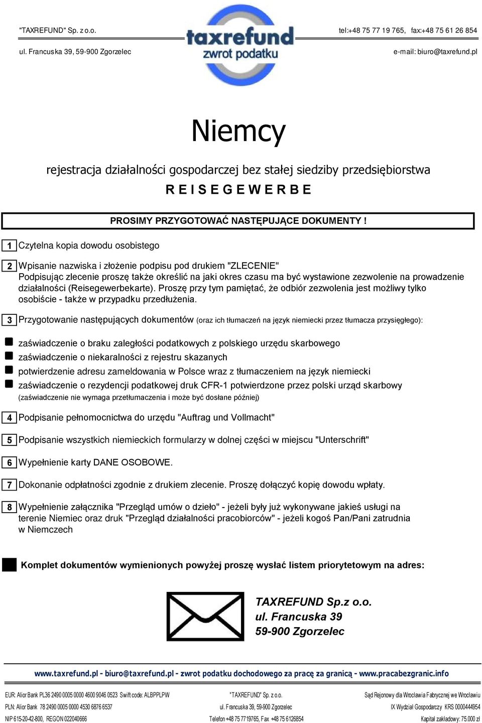 1 Czytelna kopia dowodu osobistego 2 Wpisanie nazwiska i złożenie podpisu pod drukiem "ZLECENIE" Podpisując zlecenie proszę także określić na jaki okres czasu ma być wystawione zezwolenie na