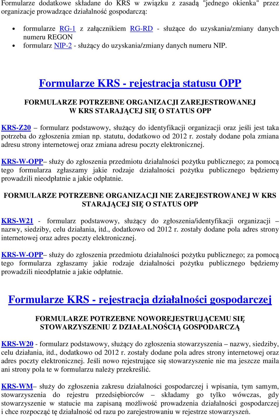 statutu, dodatkowo od 2012 r. zostały dodane pola zmiana adresu strony internetowej oraz zmiana adresu poczty elektronicznej.