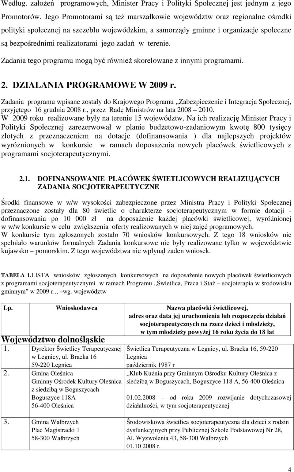 zadań w terenie. Zadania tego programu mogą być równieŝ skorelowane z innymi programami. 2. DZIALANIA PROGRAMOWE W 2009 r.