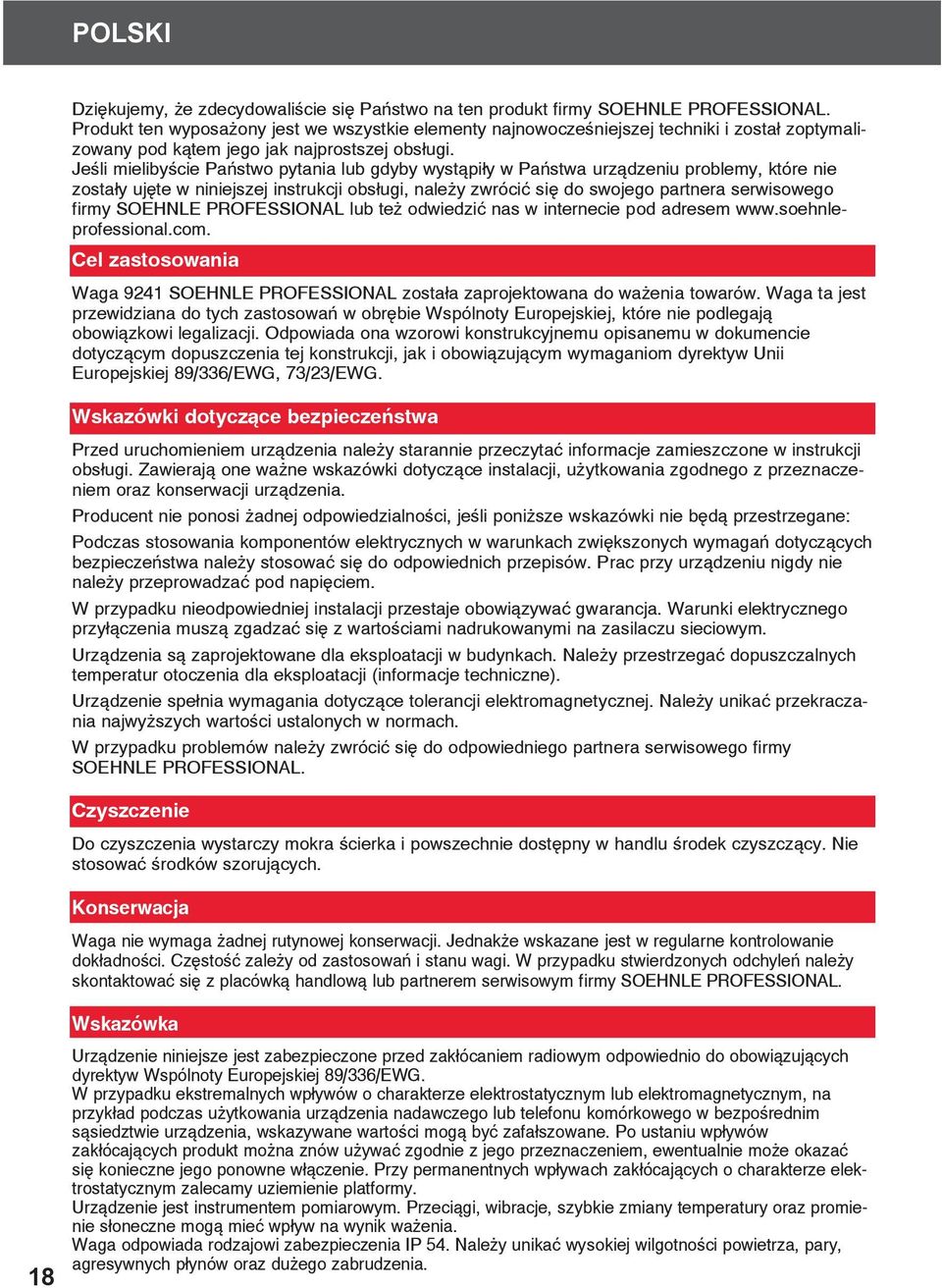 Jeli mielibycie Pastwo pytania lub gdyby wystpiy w Pastwa urzdzeniu problemy, które nie zostay ujte w niniejszej instrukcji obsugi, naley zwróci si do swojego partnera serwisowego firmy SOEHNLE