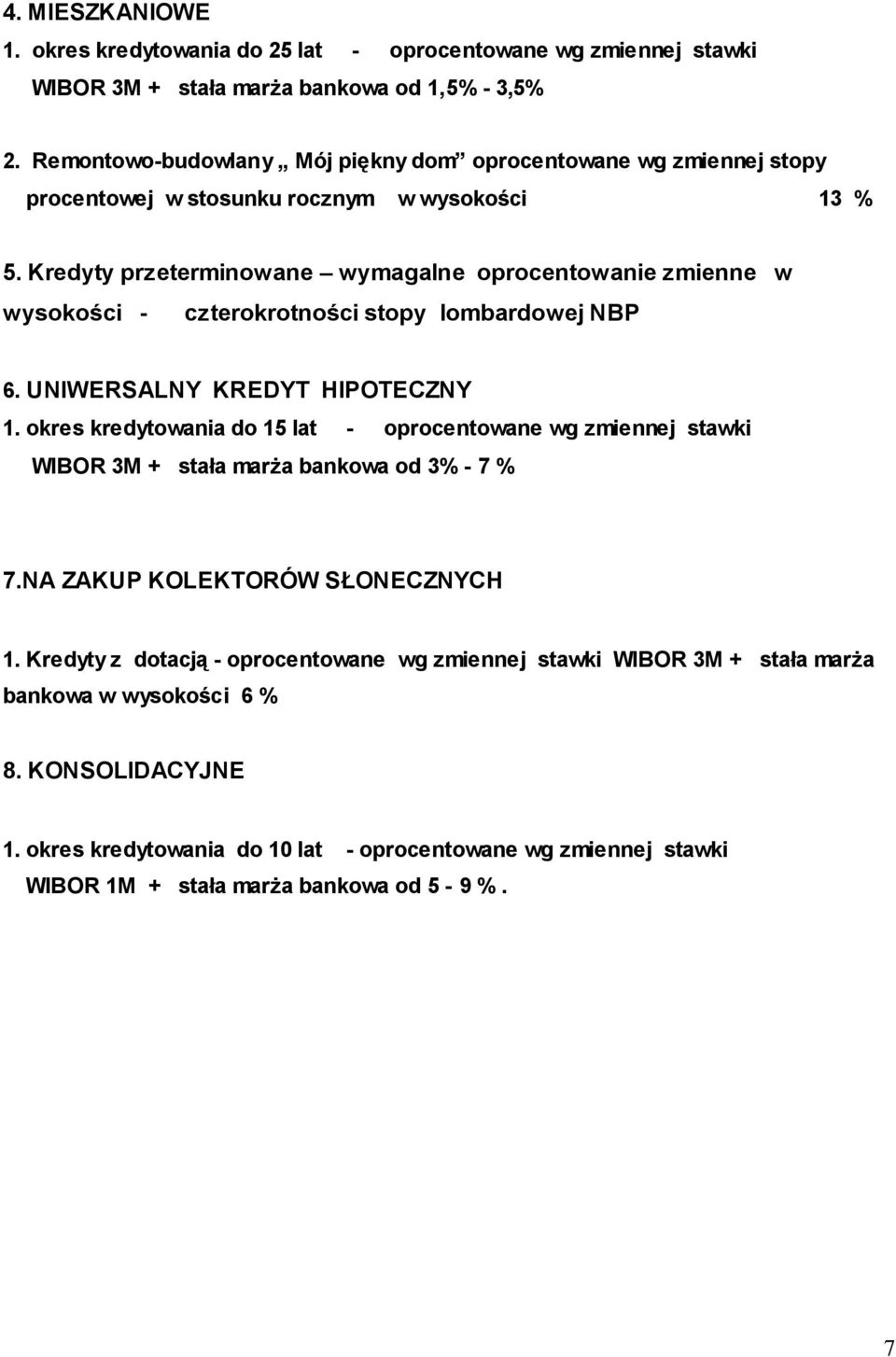 Kredyty przeterminowane wymagalne oprocentowanie zmienne w wysokości - 6. UNIWERSALNY KREDYT HIPOTECZNY 1.