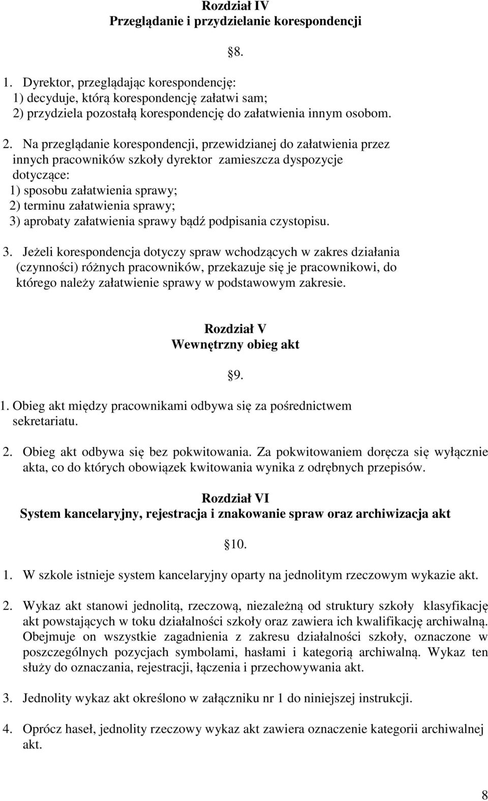 przydziela pozostałą korespondencję do załatwienia innym osobom. 2.