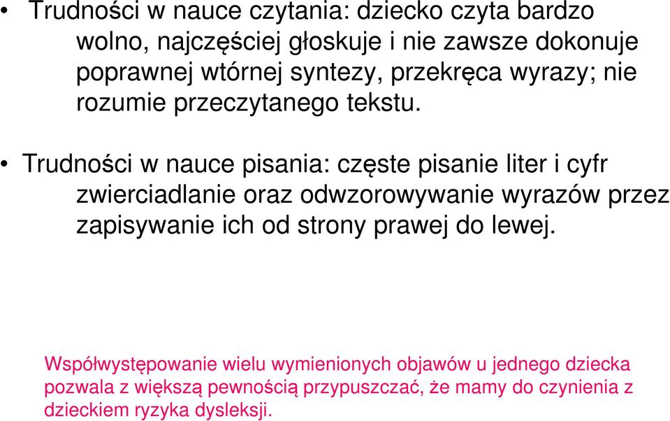 Trudności w nauce pisania: częste pisanie liter i cyfr zwierciadlanie oraz odwzorowywanie wyrazów przez zapisywanie ich