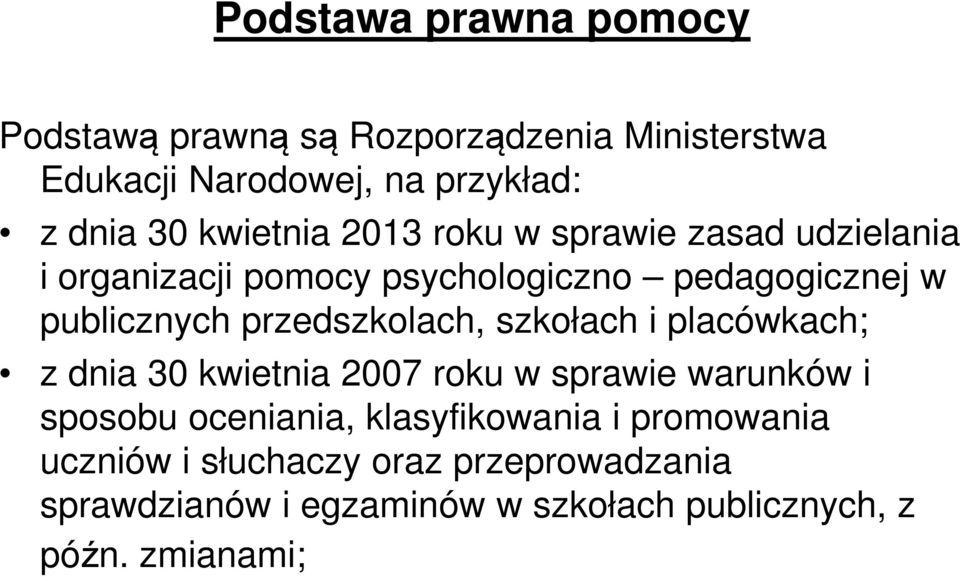 przedszkolach, szkołach i placówkach; z dnia 30 kwietnia 2007 roku w sprawie warunków i sposobu oceniania,