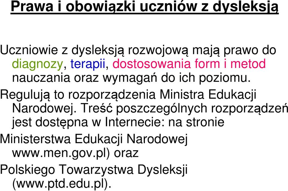 Regulują to rozporządzenia Ministra Edukacji Narodowej.