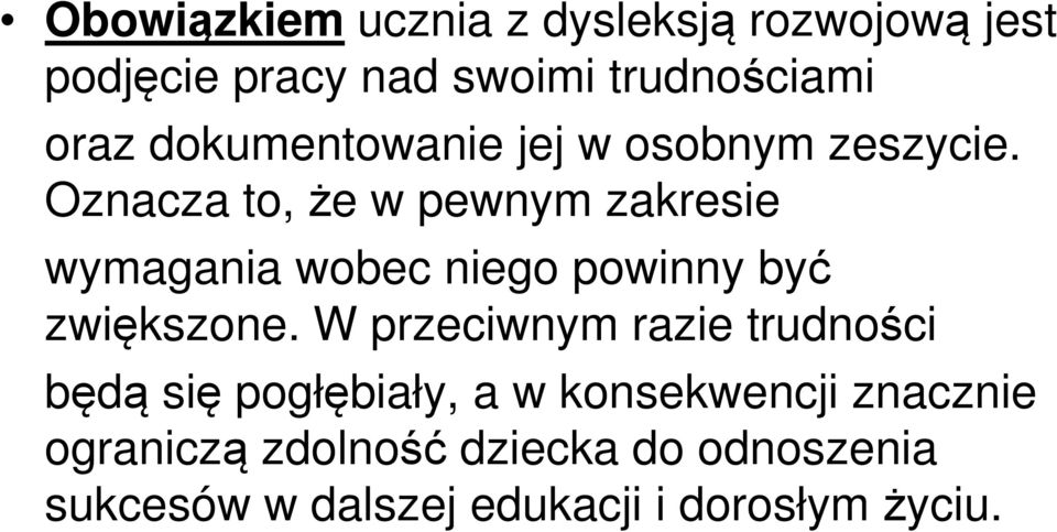 Oznacza to, że w pewnym zakresie wymagania wobec niego powinny być zwiększone.