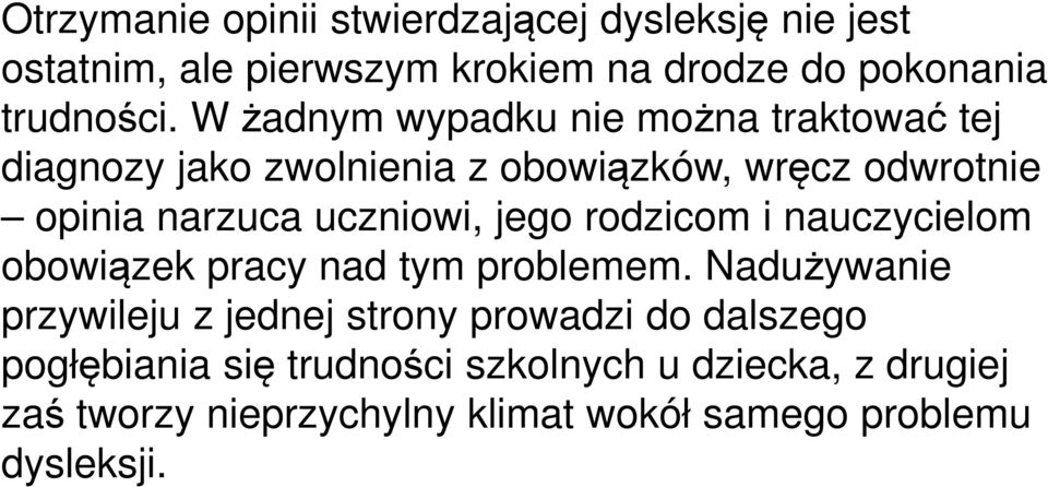 jego rodzicom i nauczycielom obowiązek pracy nad tym problemem.