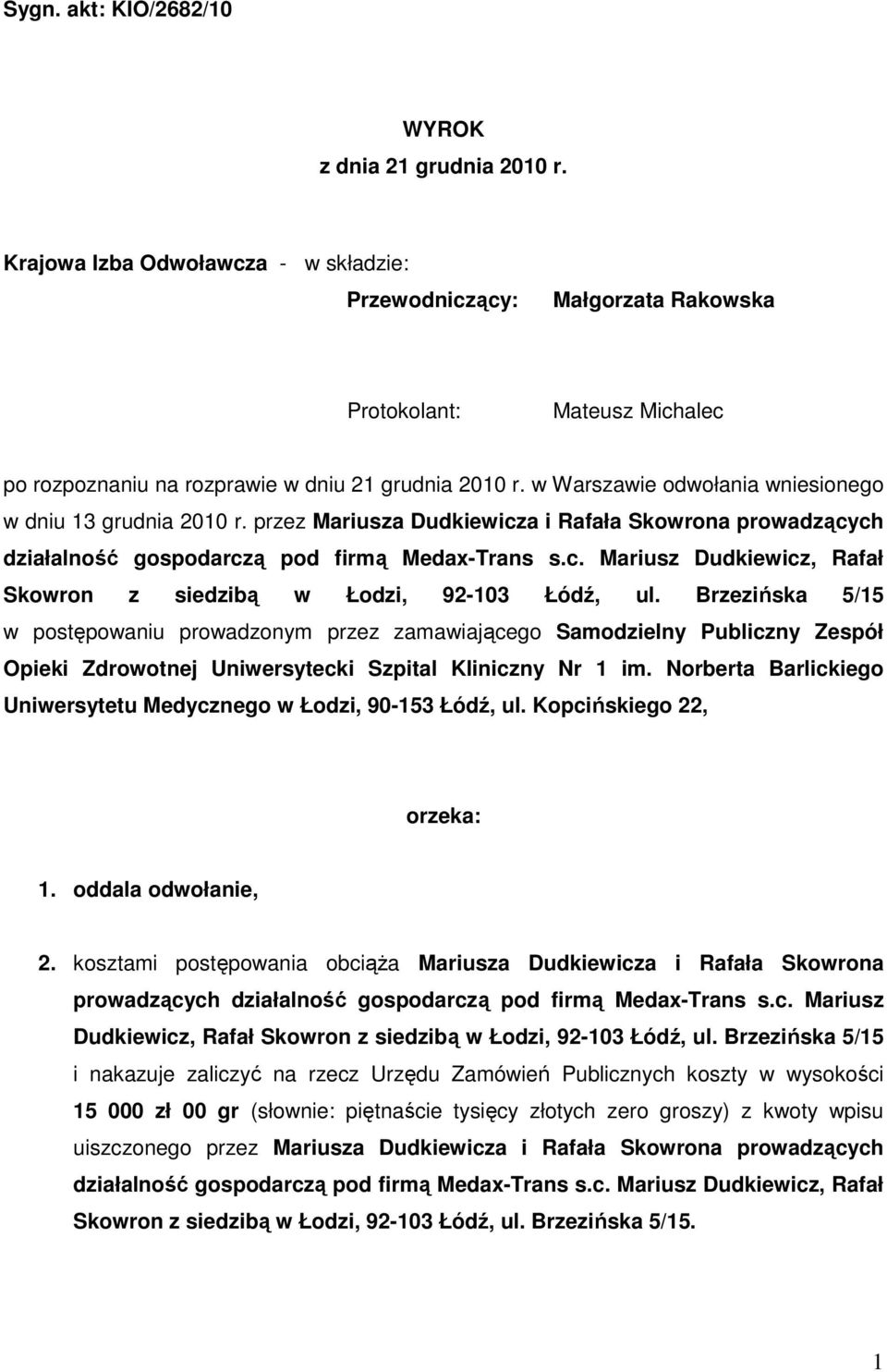 w Warszawie odwołania wniesionego w dniu 13 grudnia 2010 r. przez Mariusza Dudkiewicza i Rafała Skowrona prowadzących działalność gospodarczą pod firmą Medax-Trans s.c. Mariusz Dudkiewicz, Rafał Skowron z siedzibą w Łodzi, 92-103 Łódź, ul.