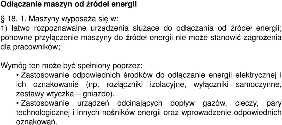 energii nie może stanowić zagrożenia dla pracowników; Wymóg ten może być spełniony poprzez: Zastosowanie odpowiednich środków do odłączanie