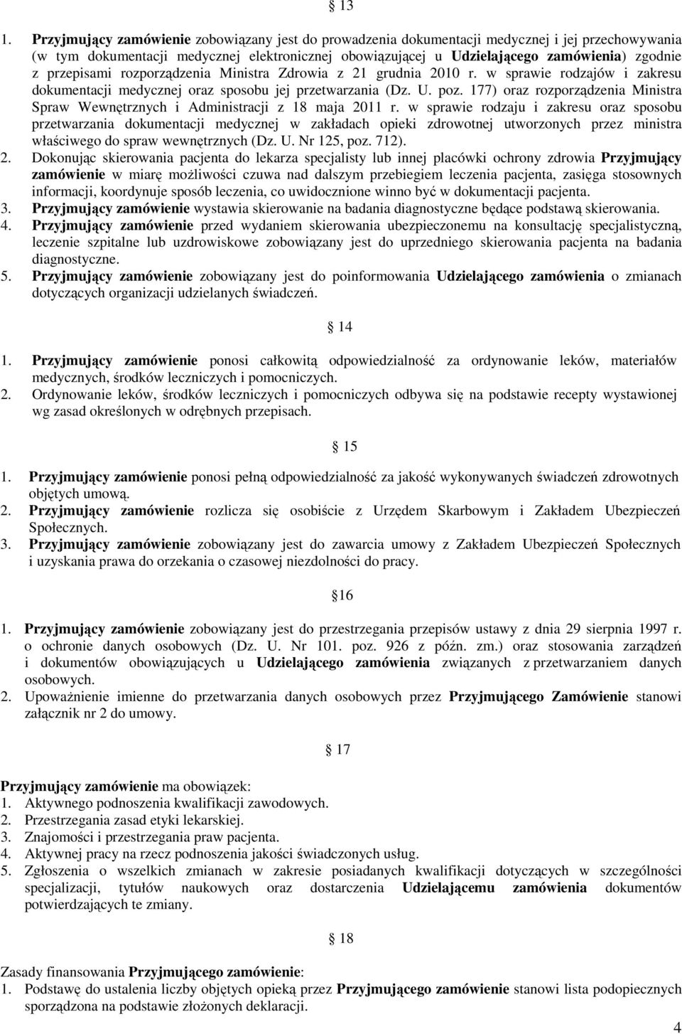 177) oraz rozporządzenia Ministra Spraw Wewnętrznych i Administracji z 18 maja 2011 r.