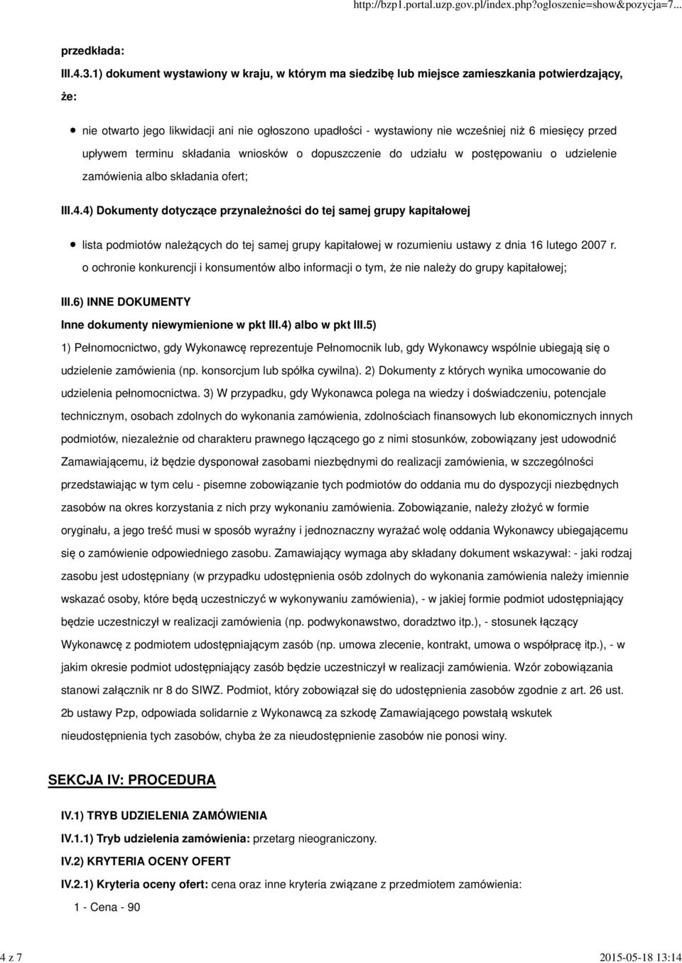 1) dokument wystawiony w kraju, w którym ma siedzibę lub miejsce zamieszkania potwierdzający, że: nie otwarto jego likwidacji ani nie ogłoszono upadłości - wystawiony nie wcześniej niż 6 miesięcy