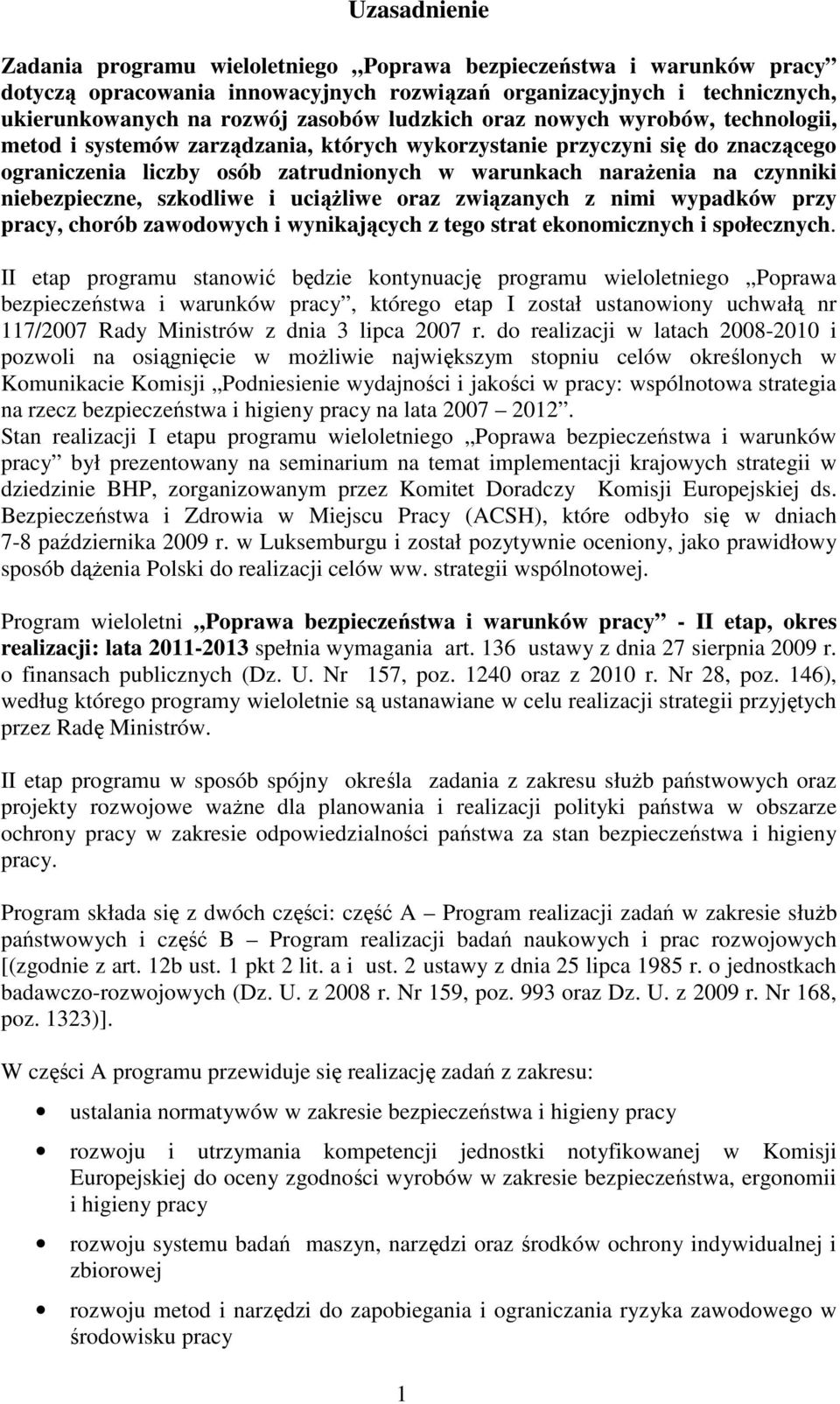 niebezpieczne, szkodliwe i uciąŝliwe oraz związanych z nimi wypadków przy pracy, chorób zawodowych i wynikających z tego strat ekonomicznych i społecznych.