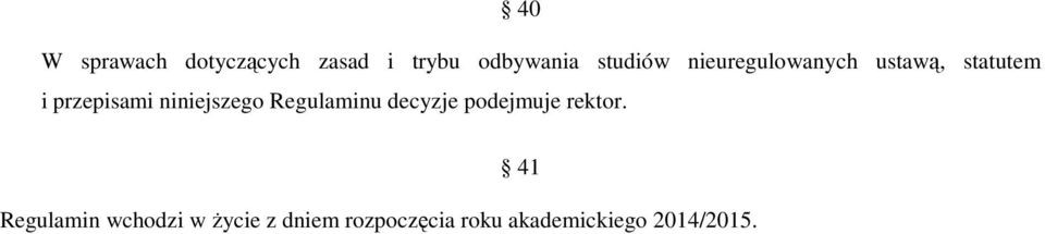 niniejszego Regulaminu decyzje podejmuje rektor.