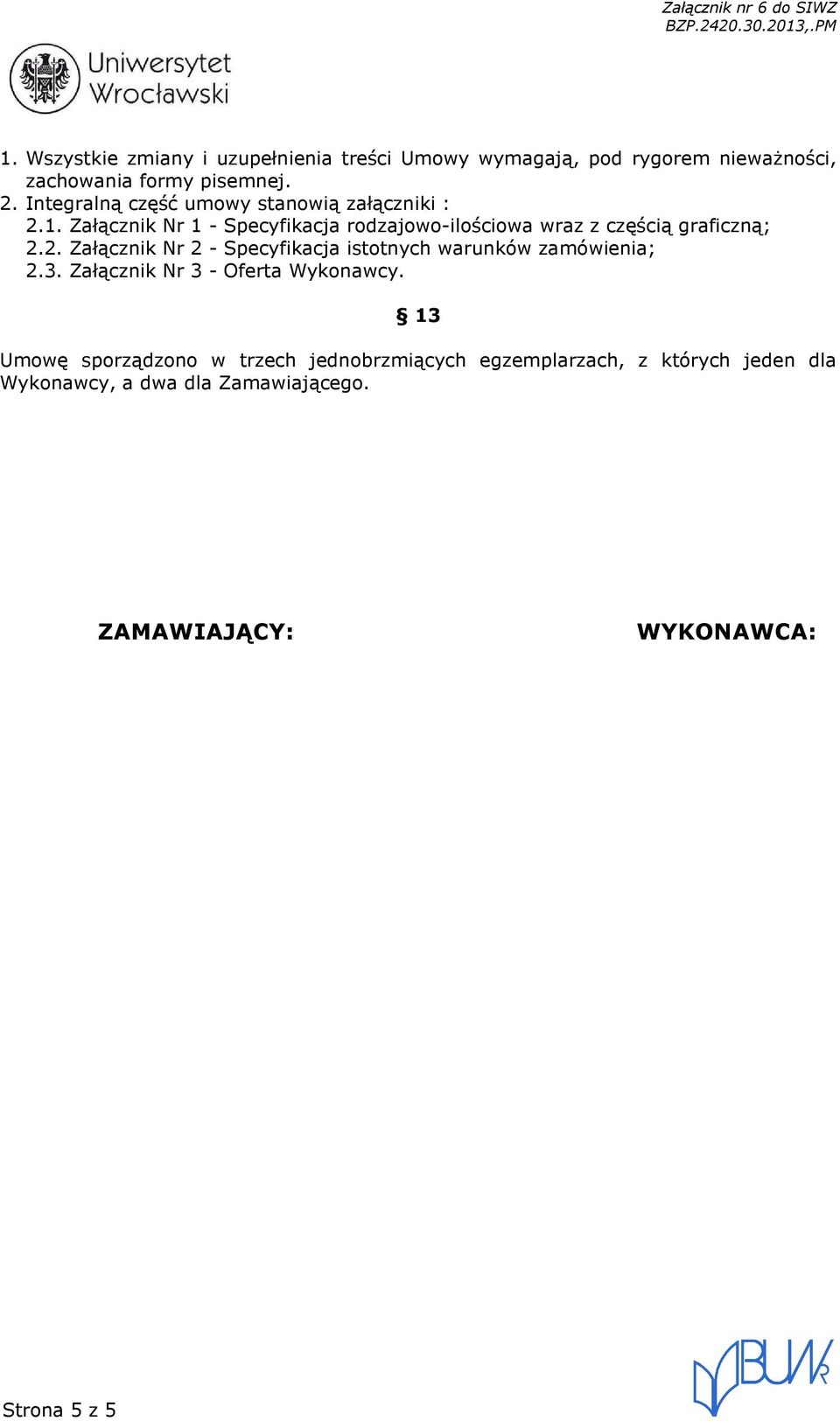 Załącznik Nr 1 - Specyfikacja rodzajowo-ilościowa wraz z częścią graficzną; 2.