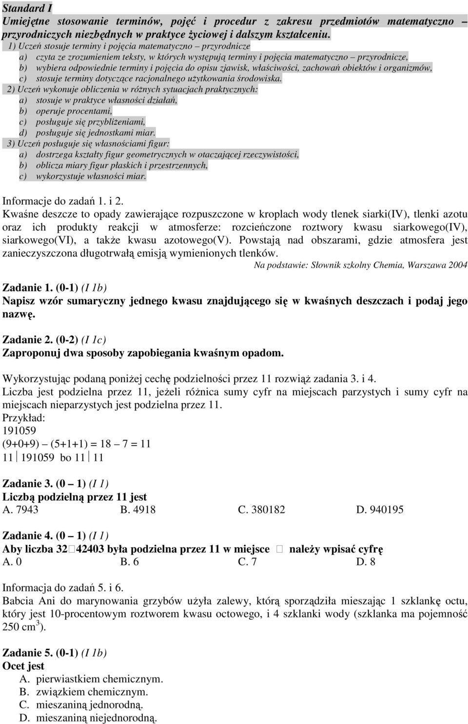 do opisu zjawisk, właściwości, zachowań obiektów i organizmów, c) stosuje terminy dotyczące racjonalnego uŝytkowania środowiska.