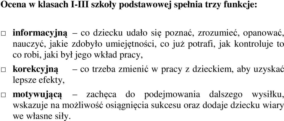 jego wkład pracy, korekcyjną lepsze efekty, co trzeba zmienić w pracy z dzieckiem, aby uzyskać motywującą