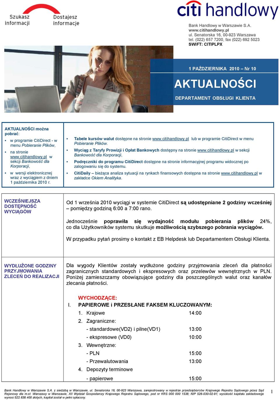 Wyciąg z Taryfy Prowizji i Opłat Bankowych dostępny na stronie w sekcji Bankowość dla Korporacji, Podręczniki do programu CitiDirect dostępne na stronie informacyjnej programu widocznej po