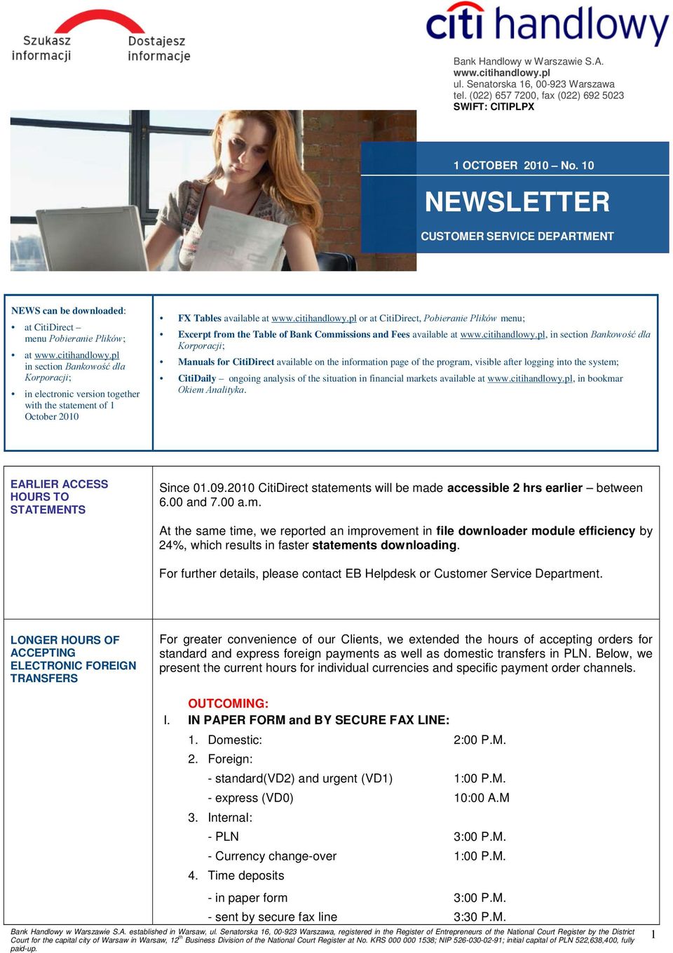 October 2010 FX Tables available at or at CitiDirect, Pobieranie Plików menu; Excerpt from the Table of Bank Commissions and Fees available at, in section Bankowość dla Korporacji; Manuals for