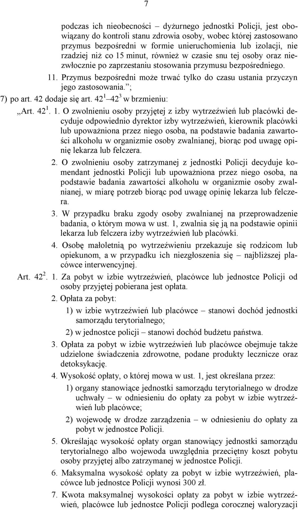 Przymus bezpośredni może trwać tylko do czasu ustania przyczyn jego zastosowania. ; 7) po art. 42 dodaje się art. 42 1 