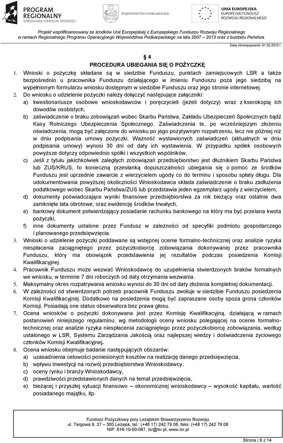 wniosku dostępnym w siedzibie Funduszu oraz jego stronie internetowej. 2.