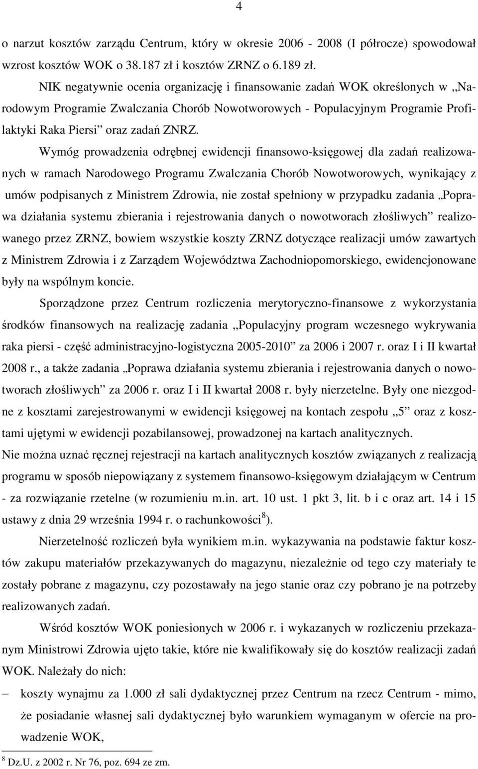 Wymóg prowadzenia odrębnej ewidencji finansowo-księgowej dla zadań realizowanych w ramach Narodowego Programu Zwalczania Chorób Nowotworowych, wynikający z umów podpisanych z Ministrem Zdrowia, nie